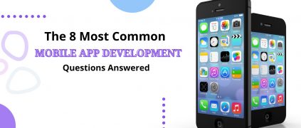 The 8 Most Common Mobile App Development Questions Answered